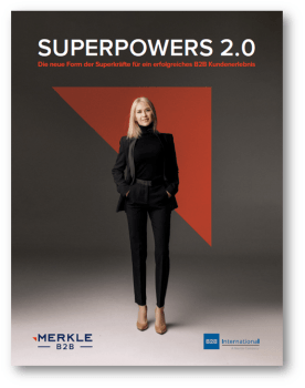Die neue Form der Superkräfte für ein erfolgreiches B2B Kundenerlebnis