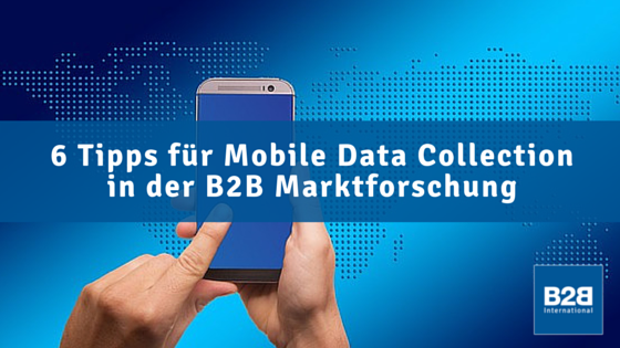 Mobile Data Collection im B2B – 6 Praxistipps